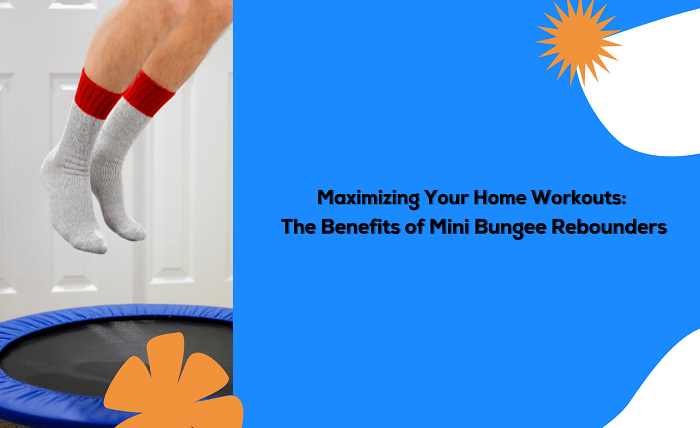 Maximizing Your Home Workouts: The Benefits of Mini Bungee Rebounders 7a68fce7 537c 4f40 a7e8 2f1283547c76