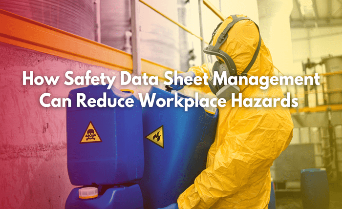 How Safety Data Sheet Management Can Reduce Workplace Hazards How Safety Data Sheet Management Can Reduce Workplace Hazards